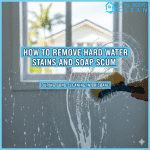 How To Remove Hard Water Stains And Soap Scum During Bond Cleaning In Brisbane