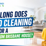 How Long Does Bond Cleaning Take for a 3-Bedroom Brisbane House? How Long Does Bond Cleaning Take for a 3-Bedroom Brisbane House
